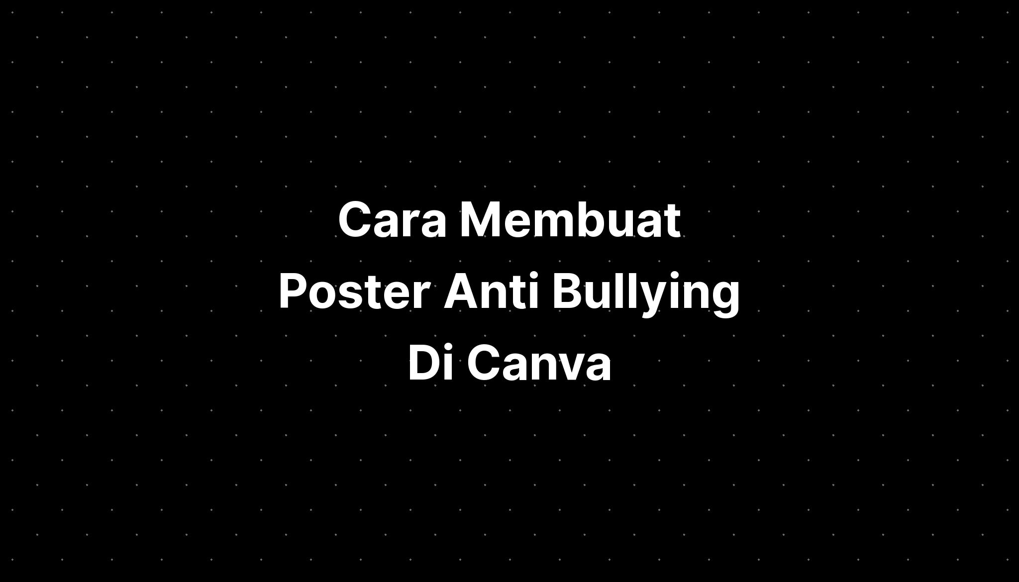 Cara Membuat Poster Anti Bullying Di Canva - IMAGESEE